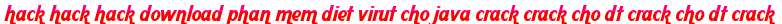 hack hack hack download phan mem diet virut cho java crack crack cho dt crack cho dt crack moi